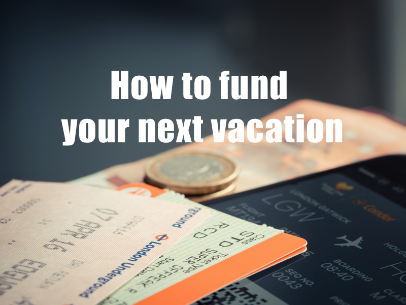 How to fund your next vacation - plentiful travel